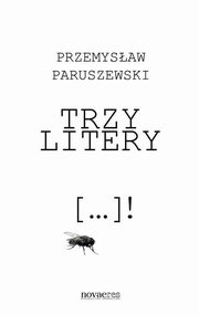 ksiazka tytu: Trzy litery autor: Przemysaw Paruszewski