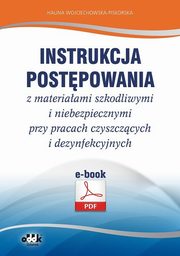 ksiazka tytu: Instrukcja postpowania z materiaami szkodliwymi i niebezpiecznymi przy pracach czyszczcych i dezynfekcyjnych autor: Halina Wojciechowska-Piskorska