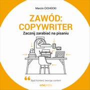 Zawd: copywriter. Zacznij zarabia na pisaniu, Marcin Cichocki