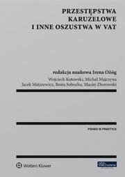 ksiazka tytu: Przestpstwa karuzelowe i inne oszustwa w VAT autor: Wojciech Kotowski, Jacek Matarewicz, Maciej Zborowski, Micha Majczyna, Beata Sobocha, Irena Og