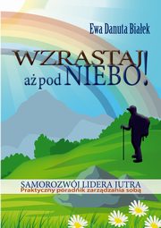 ksiazka tytu: Wzrastaj a pod niebo! - Wzrastaj a pod niebo Rozdz 26.1 cd Uniwersalne zasady autor: Ewa Danuta Biaek