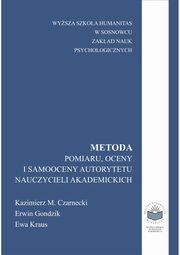 Metoda pomiaru, oceny i samooceny autorytetu nauczycieli akademickich, Kazimierz M. Czarnecki, Erwin Gondzik, Ewa Kraus