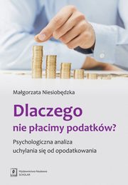 ksiazka tytu: Dlaczego nie pacimy podatkw? autor: Magorzata Niesiobdzka