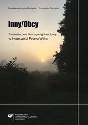 ksiazka tytu: Inny/Obcy. Transnarodowe i transgresyjne motywy w twrczoci Petera Weira - 03  Obcy w Ameryce autor: Magdalena Kempna-Pieniek, Przemysaw Pieniek