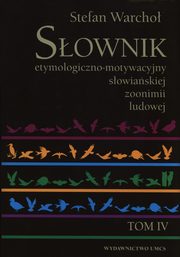 Sownik etymologiczno-motywacyjny sowiaskiej zoonimii ludowej Tom 4, Stefan Warcho