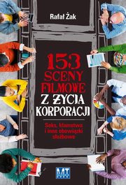 ksiazka tytu: 153 sceny filmowe z ycia korporacji autor: Rafa ak