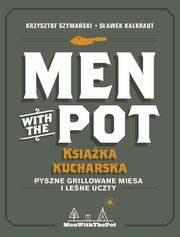 Men with the Pot: ksika kucharska, Krzysztof Szymaski, Sawek Kalkraut