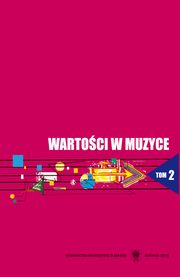 ksiazka tytu: Wartoci w muzyce. T. 2: Wartoci ksztacce i ksztatowane u studentw w toku edukacji szkoy wyszej - 10 Wybr rodkw dydaktycznych w procesie ksztatowania wraliwoci muzycznej pianisty autor: 