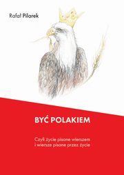 By Polakiem, czyli ycie pisane wierszem i wiersze pisane przez ycie, Rafa Pilarek