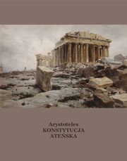 Konstytucja ateska inaczej Ustrj polityczny Aten, Arystoteles