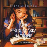 Pani bibliotekarka na tropie, Eliza Mikulska