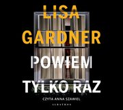 POWIEM TYLKO RAZ, Lisa Gardner