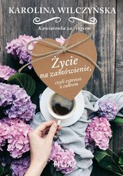ycie na zamwienie, czyli espresso z cukrem, Karolina Wilczyska