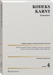 Kodeks karny. Komentarz, Violetta Konarska-Wrzosek, Jerzy Lachowski, Arkadiusz Lach, Igor Zgoliski, Tomasz Oczkowski, Agata Zikowska