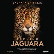 Trening Jaguara. Obud w sobie pewno siebie i osigaj zamierzone cele. Wydanie II rozszerzone, Dagmara Gmitrzak