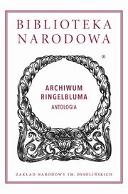 Archiwum Ringelbluma. Antologia, Jacek Leociak, Marta Janczewska