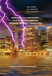 ksiazka tytu: ZAGROENIA DLA OBRONNOCI I BEZPIECZESTWA PASTWA - WYBRANE PROBLEMY ZARZDZANIA - 1 METODYKI IDENTYFIKACJI ZAGROE autor: Piotr Grny, Jerzy Krawiec, Piotr Maloch