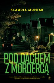 Pod dachem z morderc, Klaudia Muniak