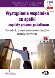 ksiazka tytu: Wystpienie wsplnika ze spki ? aspekty prawno-podatkowe. Poradnik z wzorami dokumentw i orzecznictwem (e-book z suplementem elektronicznym) autor: Marcin ledzikowski, Tomasz Szarek, Marta Ignasiak, Anna Materla