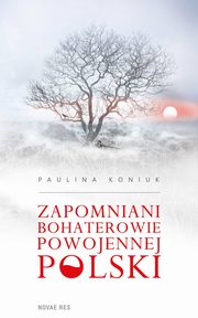 Zapomniani bohaterowie powojennej Polski, Paulina Koniuk