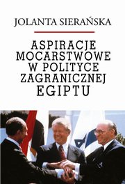 Aspiracje mocarstwowe w polityce zagranicznej Egiptu, Jolanta Sieraska