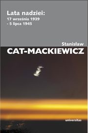 ksiazka tytu: Lata nadziei 17 wrzenia 1939-5 lipca 1945 autor: Stanisaw Cat-Mackiewicz