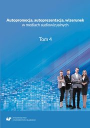 ksiazka tytu: Autopromocja, autoprezentacja, wizerunek w mediach audiowizualnych. T. 4 - Marta Wjcicka: Tosamo a wizerunek. Zarys relacji autor: 