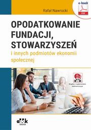 Opodatkowanie fundacji, stowarzysze i innych podmiotw ekonomii spoecznej (e-book z suplementem elektronicznym), Rafa Nawrocki