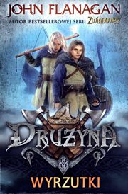 Druyna 1. Wyrzutki, John Flanagan
