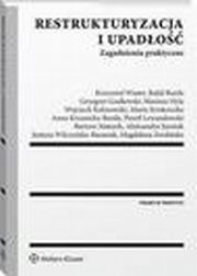 Restrukturyzacja i upado. Zagadnienia praktyczne, Grzegorz Godlewski, Magdalena Zwoliska, Justyna Wilczyska-Baraniak, Pawe Lewandowski, Rafa Burda, Mariusz Hyla, Wojciech Kalinowski, Marta Krukowska, Anna Krzanicka-Burda, Bartosz Matusik, Aleksandra Szostak, Krzysztof Wiater