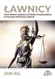 awnicy jako forma udziau czynnika spoecznego w polskim procesie karnym, Jan Kil