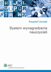 ksiazka tytu: System wynagradzania nauczycieli autor: Krzysztof Lisowski