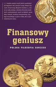 Finansowy geniusz. Polska filozofia sukcesu, Daniel Wilczek