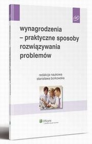 Wynagrodzenia - praktyczne sposoby rozwizywania problemw, Stanisawa Borkowska