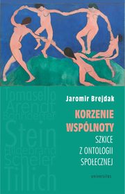 Korzenie wsplnoty Szkice z ontologii spoecznej, Jaromir Brejdak
