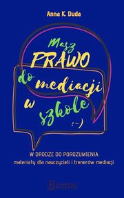 Masz Prawo do Mediacji w Szkole, Anna K. Duda
