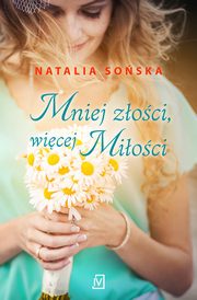 ksiazka tytu: Mniej zoci, wicej mioci autor: Natalia Soska