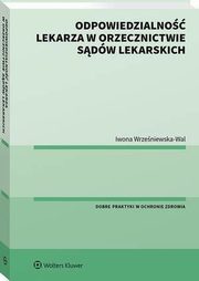 Odpowiedzialno lekarza w orzecznictwie sdw lekarskich, Iwona Wrzeniewska-Wal