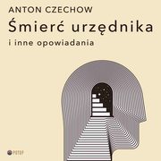 mier urzdnika i inne opowiadania, Antoni Czechow