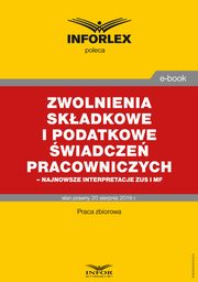 Zwolnienia skadkowe i podatkowe wiadcze pracowniczych ? najnowsze interpretacje ZUS i MF, Praca zbiorowa