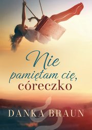 Nie pamitam ci, creczko, Danka Braun