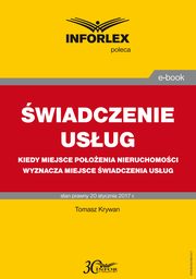 WIADCZENIE USUG Kiedy miejsce pooenia nieruchomoci wyznacza miejsce wiadczenia usug, Tomasz Krywan