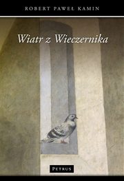 Wiatr z Wieczernika, Robert Pawe Kamin