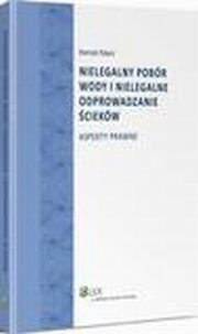 Nielegalny pobr wody i nielegalne odprowadzanie ciekw. Aspekty prawne, Henryk Palarz