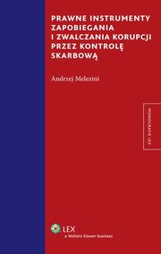 Prawne instrumenty zapobiegania i zwalczania korupcji przez kontrol skarbow, Andrzej Melezini