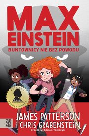 Max Einstein. Buntownicy nie bez powodu, James Patterson, Chris Grabenstein