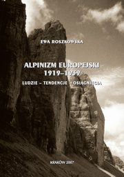 Alpinizm europejski 1919-1939 (ludzie, tendencje, osignicia), Ewa Roszkowska