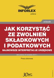 Jak korzysta ze zwolnie skadkowych i podatkowych ? najnowsze interpretacje urzdowe, Infor Pl