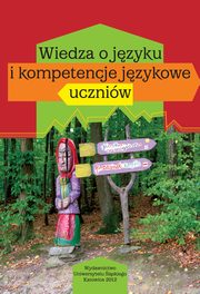 ksiazka tytu: Wiedza o jzyku i kompetencje jzykowe uczniw autor: 