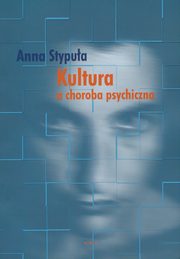 ksiazka tytu: Kultura a choroba psychiczna autor: Anna Stypua